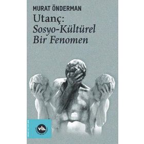 Utanç: Sosyo Kültürel Bir Fenomen - Vakıfbank Kültür