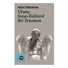 Utanç: Sosyo Kültürel Bir Fenomen - Vakıfbank Kültür
