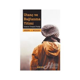 Utanç Ve Bağlanma Yitimi - Onarım Terapisi Pratiği - Joseph Nicolos