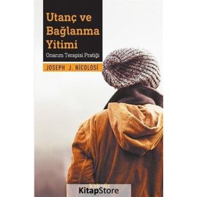 Utanç Ve Bağlanma Yitimi - Onarım Terapisi Pratiği - Joseph Nicolos