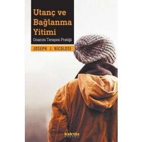 Utanç Ve Bağlanma Yitimi - Onarım Terapisi Pratiği - Joseph Nicolos