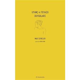 Utanç ve Tevazu Duyguları - Max Scheler - Pinhan Yayıncılık