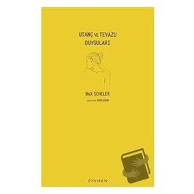 Utanç ve Tevazu Duyguları - Max Scheler - Pinhan Yayıncılık