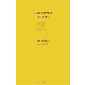 Utanç ve Tevazu Duyguları - Max Scheler - Pinhan Yayıncılık