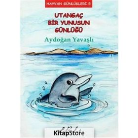 Utangaç Bir Yunusun Günlüğü - Aydoğan Yavaşlı