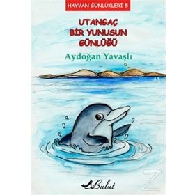 Utangaç Bir Yunusun Günlüğü - Aydoğan Yavaşlı