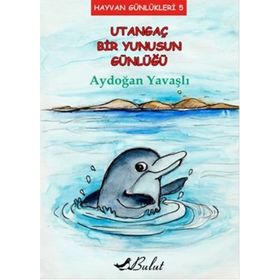 Utangaç Bir Yunusun Günlüğü - Aydoğan Yavaşlı