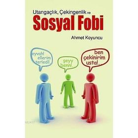 UTANGAÇLIK ÇEKİNGENLİK VE SOSYAL FOBI - AHMET KOYUNCU