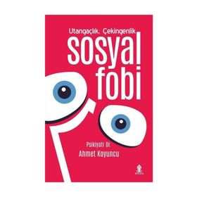 UTANGAÇLIK ÇEKİNGENLİK VE SOSYAL FOBI - AHMET KOYUNCU