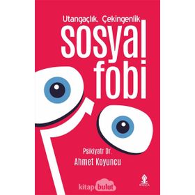 UTANGAÇLIK ÇEKİNGENLİK VE SOSYAL FOBI - AHMET KOYUNCU