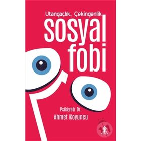 UTANGAÇLIK ÇEKİNGENLİK VE SOSYAL FOBI - AHMET KOYUNCU