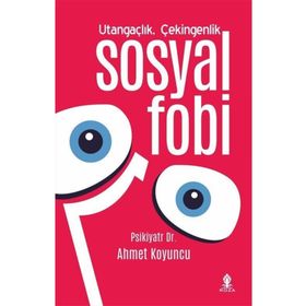 UTANGAÇLIK ÇEKİNGENLİK VE SOSYAL FOBI - AHMET KOYUNCU