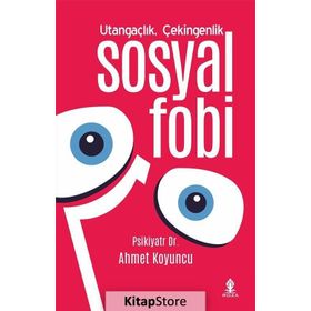 UTANGAÇLIK ÇEKİNGENLİK VE SOSYAL FOBI - AHMET KOYUNCU