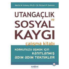 Utangaçlık ve Sosyal Kaygı Çalışma Kitabı - Martin M. Antony Richard P. Swinson