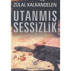 UTANMIŞ SESSIZLIK - ZÜLAL KALKANDELEN