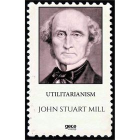 Utilitarianism - John Stuart Mill