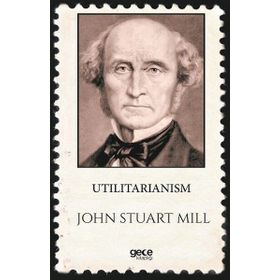 Utilitarianism - John Stuart Mill