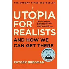 Utopia for Realists: And How We Can Get There