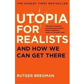 Utopia for Realists: And How We Can Get There