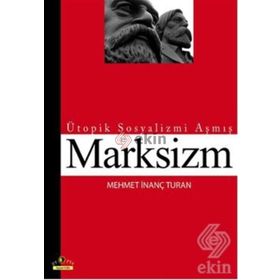 ÜTOPİK SOSYALIZMI AŞMIŞ MARKSIZM - MEHMET İNANÇ TURAN