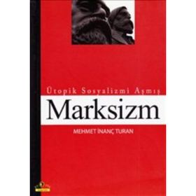 ÜTOPİK SOSYALIZMI AŞMIŞ MARKSIZM - MEHMET İNANÇ TURAN