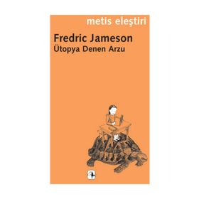 ÜTOPYA DENEN ARZU - FREDRIC JAMESON