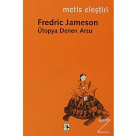 ÜTOPYA DENEN ARZU - FREDRIC JAMESON