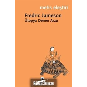 ÜTOPYA DENEN ARZU - FREDRIC JAMESON