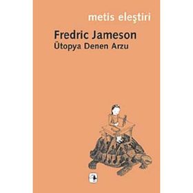ÜTOPYA DENEN ARZU - FREDRIC JAMESON
