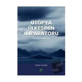 Ütopya Ülkesinin İmparatoru - Bekir Yıldırım
