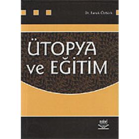 ÜTOPYA VE EĞİTİM - FARUK ÖZTÜRK