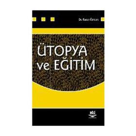 ÜTOPYA VE EĞİTİM - FARUK ÖZTÜRK
