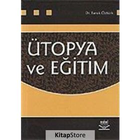 ÜTOPYA VE EĞİTİM - FARUK ÖZTÜRK