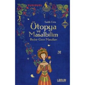 Ütopya ve Masalbilim - Sadık Usta