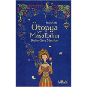 Ütopya ve Masalbilim - Sadık Usta