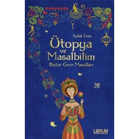Ütopya ve Masalbilim - Sadık Usta