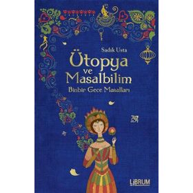 Ütopya ve Masalbilim - Sadık Usta