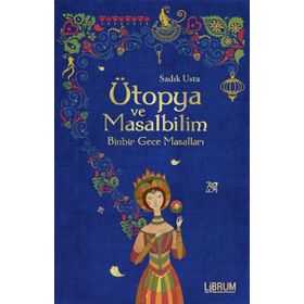 Ütopya ve Masalbilim - Sadık Usta