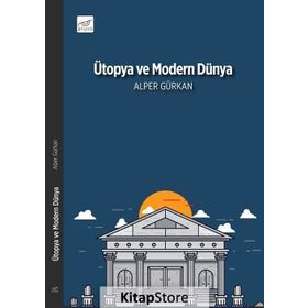 Ütopya ve Modern Dünya - Alper Gürkan