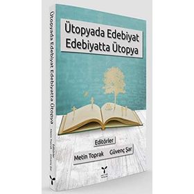 Ütopyada Edebiyat Edebiyatta Ütopya - Kolektif