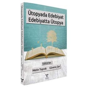 Ütopyada Edebiyat Edebiyatta Ütopya - Kolektif