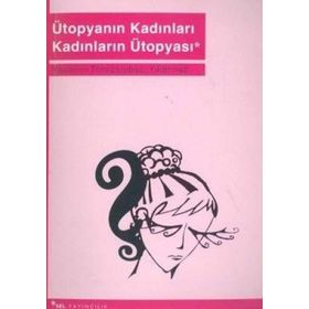 Ütopyanın Kadınları Kadınların Ütopyası - Yasemin Temizarabacı Yıldırmaz