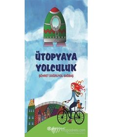 Ütopyaya Yolculuk - Şöhret Doğruyol Sağbaş