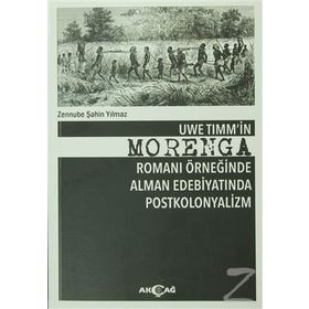 Uwe Timm'in Morenga Romanı Örneğinde Alman Edebiyatında Postkolonyalizm - Zennube Şahin Yılmaz