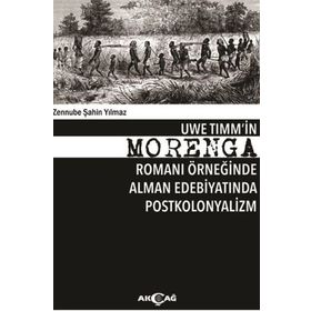 Uwe Timm'in Morenga Romanı Örneğinde Alman Edebiyatında Postkolonyalizm - Zennube Şahin Yılmaz