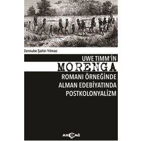 Uwe Timm'in Morenga Romanı Örneğinde Alman Edebiyatında Postkolonyalizm - Zennube Şahin Yılmaz