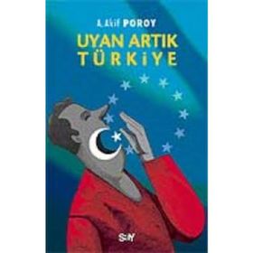 UYAN ARTIK TÜRKİYE - A. AKIF POROY