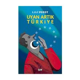 UYAN ARTIK TÜRKİYE - A. AKIF POROY