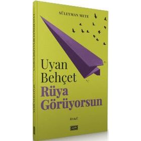 Uyan Behçet Rüya Görüyorsun - Süleyman Mete