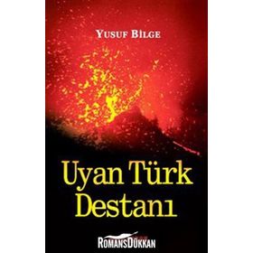 UYAN TÜRK DESTANI - YUSUF BILGE BÜYÜKBOYACI